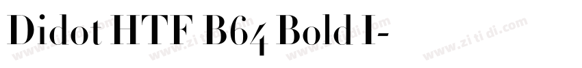 Didot HTF B64 Bold I字体转换 Didot HTF B64 Bold I字体转换